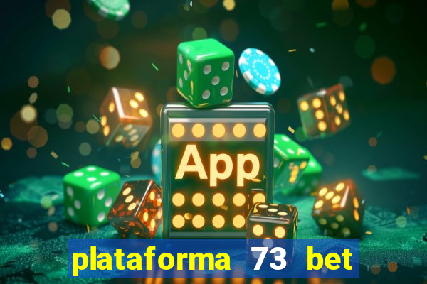 plataforma 73 bet é confiável